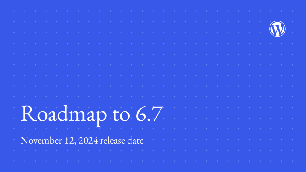 What’s Coming in WordPress 6.7 (Features and Screenshots)